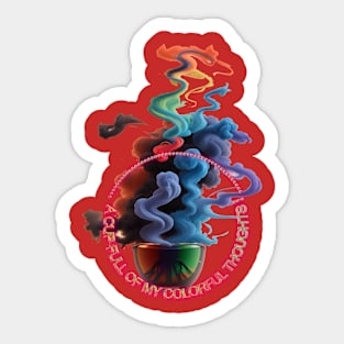 CUP FULL OF COLORFUL THOUGHTS Sticker